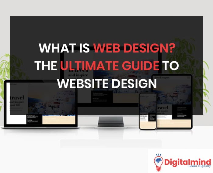 What is Web Design? The Ultimate Guide To Website Design