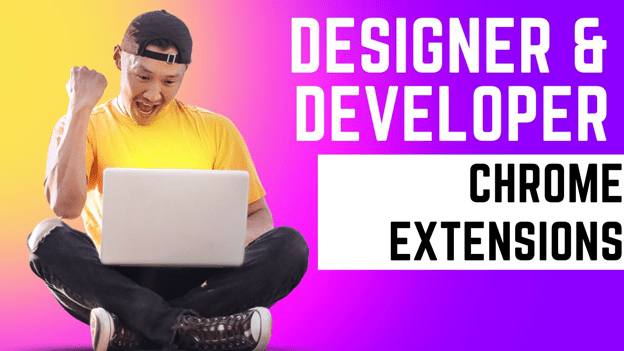 Most Trendiest Chrome Extensions for Designers & Developers